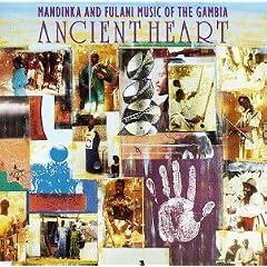 Ancient Heart: Mandinka & Fulani Music of the Gambia