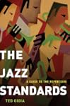 The Jazz Standards: A Guide to the Re...