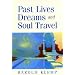 Past Lives, Dreams, and Soul Travel