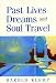Past Lives, Dreams, and Soul Travel
