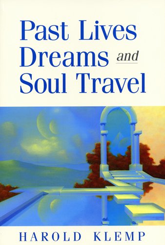 Past Lives, Dreams, and Soul Travel