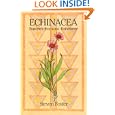 Echinacea: Nature's Immune Enhancer by Steven Foster