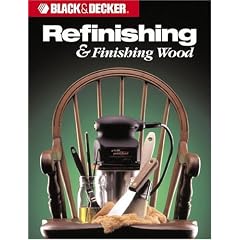 Refinishing and Finishing Wood (Black & Decker Home Improvement Library)