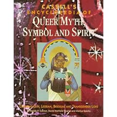 Cassell's Encyclopedia of Queer Myth, Symbol and Spirit: Gay, Lesbian, Bisexual and Transgender Lore (Cassell Sexual Politics Series)