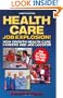 Health Care Job Explosion: High Growth Health Care Careers and Job Locator