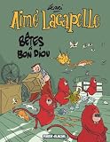 Aim� Lacapelle, Tome 4 : B�tes � Bon Diou