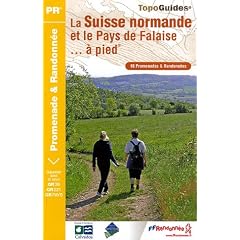 La Suisse normande et le pays de Falaise � pied... : 16 Promenades et randonn�es