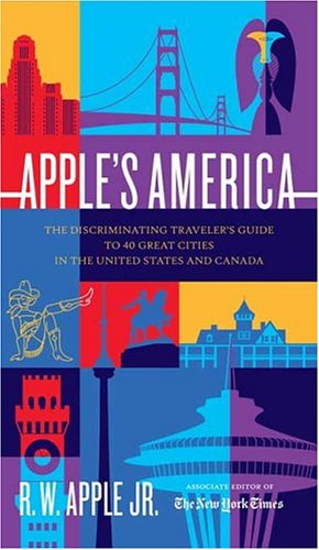 City Travel Guides Discounted  Books : Apple's America: The Discriminating Traveler's Guide to 40 Great Cities in the United States and Canada