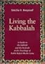 Living the Kabbalah: A Guide to the Sabbath and Festivals in the Lurianic Tradition