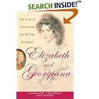 Click here to buy Elizabeth and Georgiana: The Duke of Devonshire and His Two Duchesses by  Caroline Chapman and Jane Dormer.