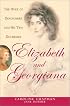 Elizabeth & Georgiana: The Duke of Devonshire and His Two Duchesses