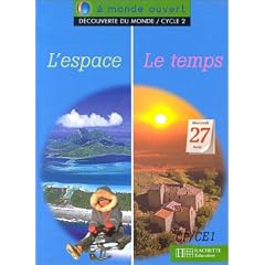 A monde ouvert, d�couverte du monde : l'espace, le temps, cycle 2. Livre de l'�l�ve