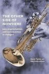 The Other Side of Nowhere: Jazz, Imporvisation, and Communities in Dialogue (Music Culture)