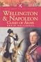 Wellington and Napoleon: Clash of Arms, 1807-1815 (Pen & Sword Military Classics)