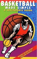 Basketball Made Simple: A Spectator's Guide (3rd Edition) (Spectator Guide Series)