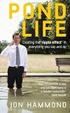 Pond Life: Creating the `ripple effect ` in everything you say and do