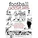 Football Oddities: Curious Facts, Coincidences and Stranger-than-fiction Stories from the World of Football (100 Greats S.)