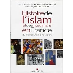 Histoire de l'islam et des musulmans en France du Moyen Age � nos jours