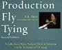 Production Fly Tying: A Collection of Ideas, Notions, Hints, & Variations on the Techniques of Fly Tying
