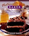 The Naturally Sweet Baker : 150 Decadent Desserts Made With Honey, Maple Syrup, and Other Delicious Alternatives to Refined Sugar