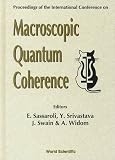 Macroscopic Quantum Coherence: Proceedings of the International Conference on Macroscopic Quantum Coherence, Northeastern University, Boston, 11-13 July 1997