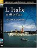 L'ITALIE au fil de l'eau - De Crémone à Venise