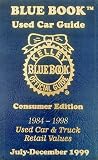 Kelley Blue Book Used Car Guide: 1999 July-December (Kelley Blue Book Used Car Guide Consumer Edition)