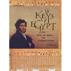 The Keys of Egypt: The Race to Read the Hieroglyphs
