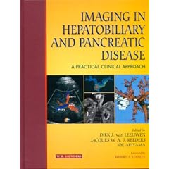 Imaging in Hepatobiliary and Pancreatic Disease: A Practical Clinical Approach by Dirk J. van Leeuwen MD  PhD, Jacques W. A. J. Reeders MD, Joe Ariyama MD and Joe Ariyama