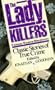 Lady Killers : Famous Women Murderers
