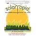 SOLARTOPIA!  Our Green-Powered Earth, A.D. 2030