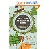Let Them Be Eaten By Bears: A Fearless Guide to Taking Our Kids Into the Great Outdoors