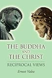 The Buddha and the Christ  Reciprocal Views