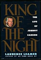 King of the Night: The Life of Johnny Carson King of the Night: The Life of Johnny Carson