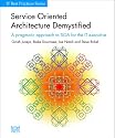 Service Oriented Architecture Demystified: A pragmatic approach to SOA for the IT executive (IT Best Practices Series)
