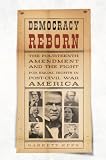 Democracy Reborn: The Fourteenth Amendment and the Fight for Equal Rights in Post-Civil War America