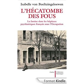 L'h�catombe des fous: La famine dans les h�pitaux psychiatriques fran�ais sous l'Occupation