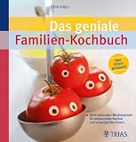 Das geniale Familien-Kochbuch: Mein saisonaler Wochenplaner f&uuml;r entspanntes Kochen und vergn&uuml;gliches Essen - Edith G&auml;tjen