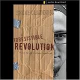 Irresistible Revolution: Living as an Ordinary Radical (Unabridged)