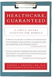 Healthcare, Guaranteed: A Simple, Secure Solution for America