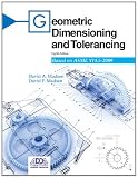 Geometric Dimensioning and Tolerancing: Based on Asme Y14.5-2009
