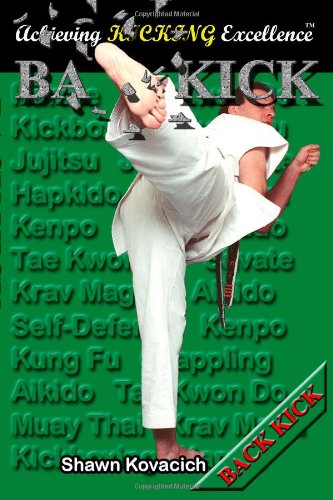 Back Kick (Achieving Kicking Excellence, Vol. 1)