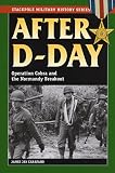 After D-Day : Operation Cobra and the Normandy breakout