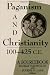 Paganism and Christianity 100-425 C.E.