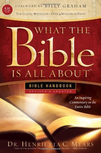 What the Bible Is All About Handbook-Revised-KJV Edition: Bible Handbooks - An Inspired Commentary on the Entire Bible by Mears, Henrietta C. (2011) Paperback