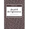 Du p�ril de l'ignorance