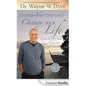 Change Your Thoughts, Change Your Life: Living the Wisdom of the Tao
