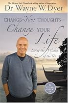 Change Your Thoughts, Change Your Life: Living the Wisdom of the Tao