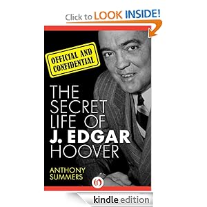 Kindle Book Bargains: Confidential: The Secret Life of J. Edgar Hoover, by Anthony Summers. Publisher: Open Road (January 17, 2012)