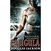 Caligula: The Tyranny of Rome